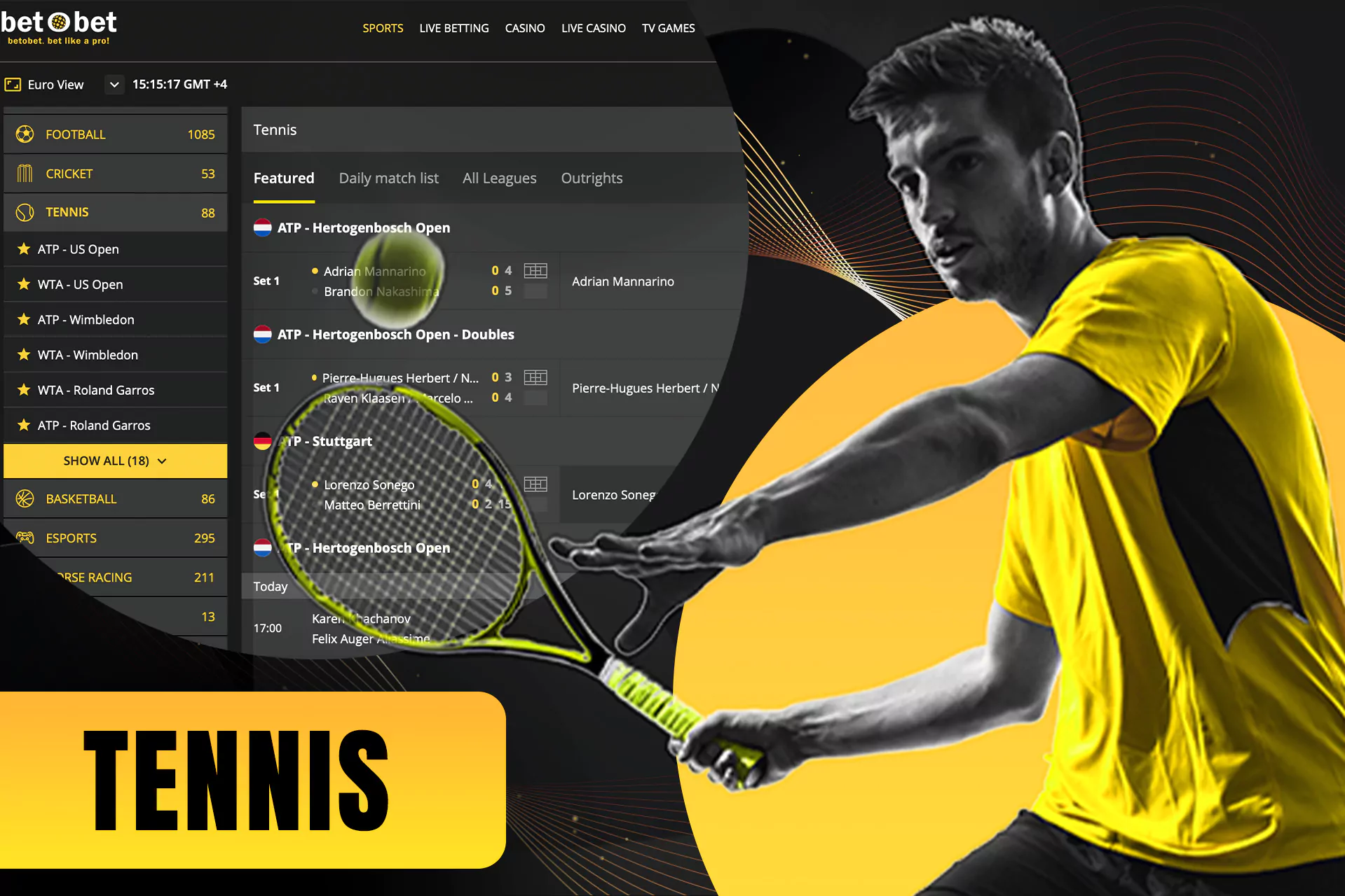 You can place bet on tennis leagues and championships.